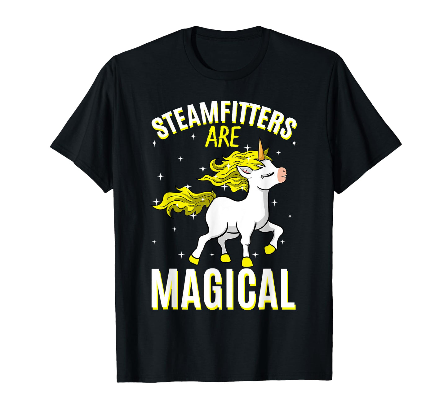 Steamfitters Are Magical Unicorn Job Pipefitter Profession T-Shirt