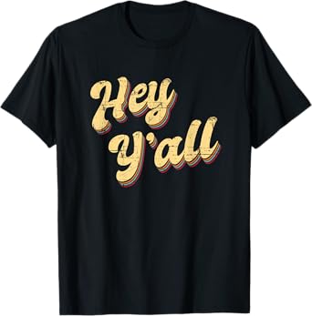 Funny Texas Hey Y’All Yall Sassy Texan Southern South T-Shirt