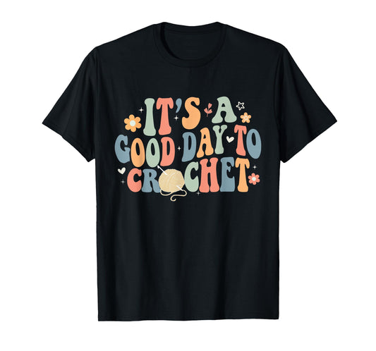 It's A Good Day To Crochet Funny Retro Groovy Cochet Lover T-Shirt