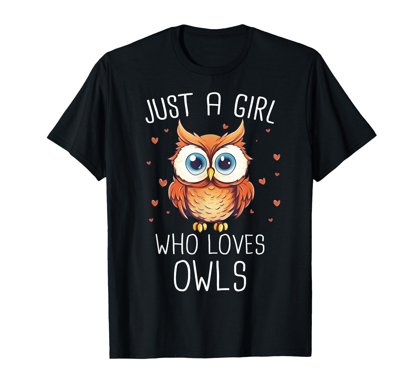 Owl Just A Girl Who Loves Owls T-Shirt