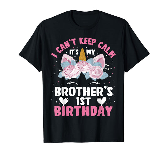 I Cant Keep Calm It's My Brother 1st Birthday Unicorn T-Shirt