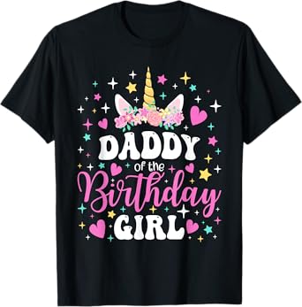 Unicorn Daddy of the Birthday Girl Family Matching Party Tee T-Shirt