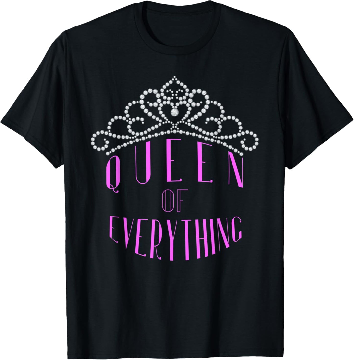 Queen of Everything TShirt Tiara Crown Jewels Royal Diamond