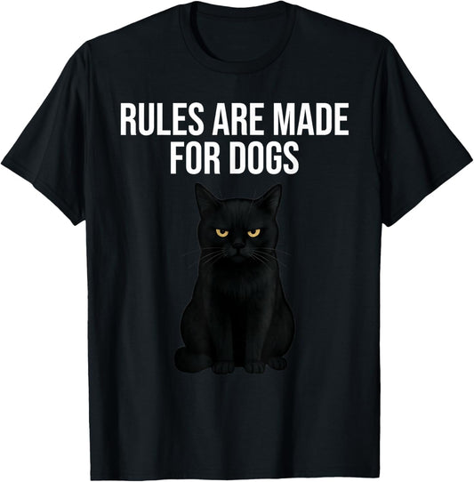 Rules Are Made For Dogs Funny Black Cat T-Shirt
