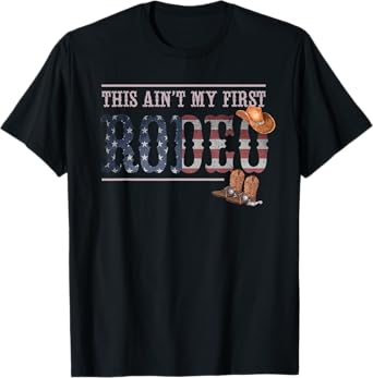 Funny Rodeo Bull Rider Gift This Aint My First Rodeo T-Shirt