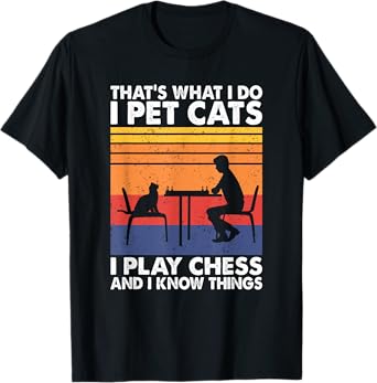 Funny Chess Players and Cat Lover Apparel That's What I Do I Pet Cats I Play Chess & I Know Things Unisex-Adults, Kids T-Shirt Black Small