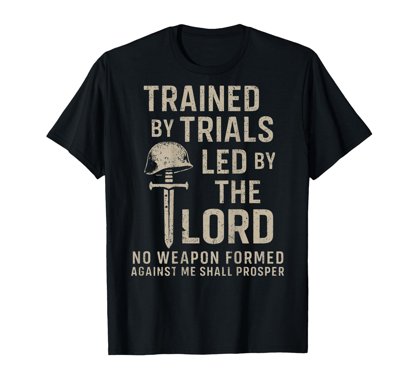 Trained by Trails Lead by The Lord No Weapon Formed Against T-Shirt