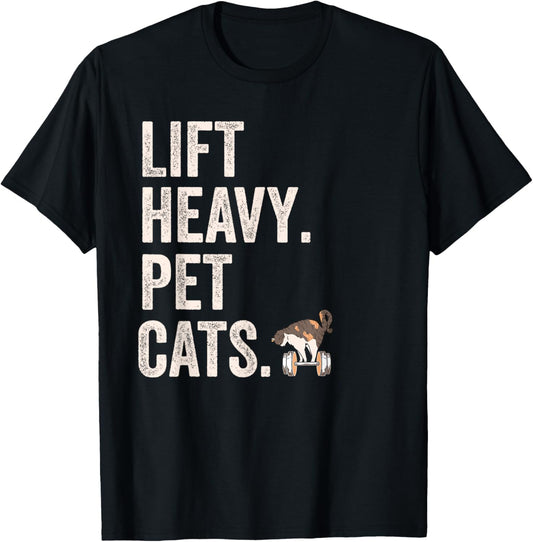 Lift heavy pet cats - Funny gym workout T-Shirt