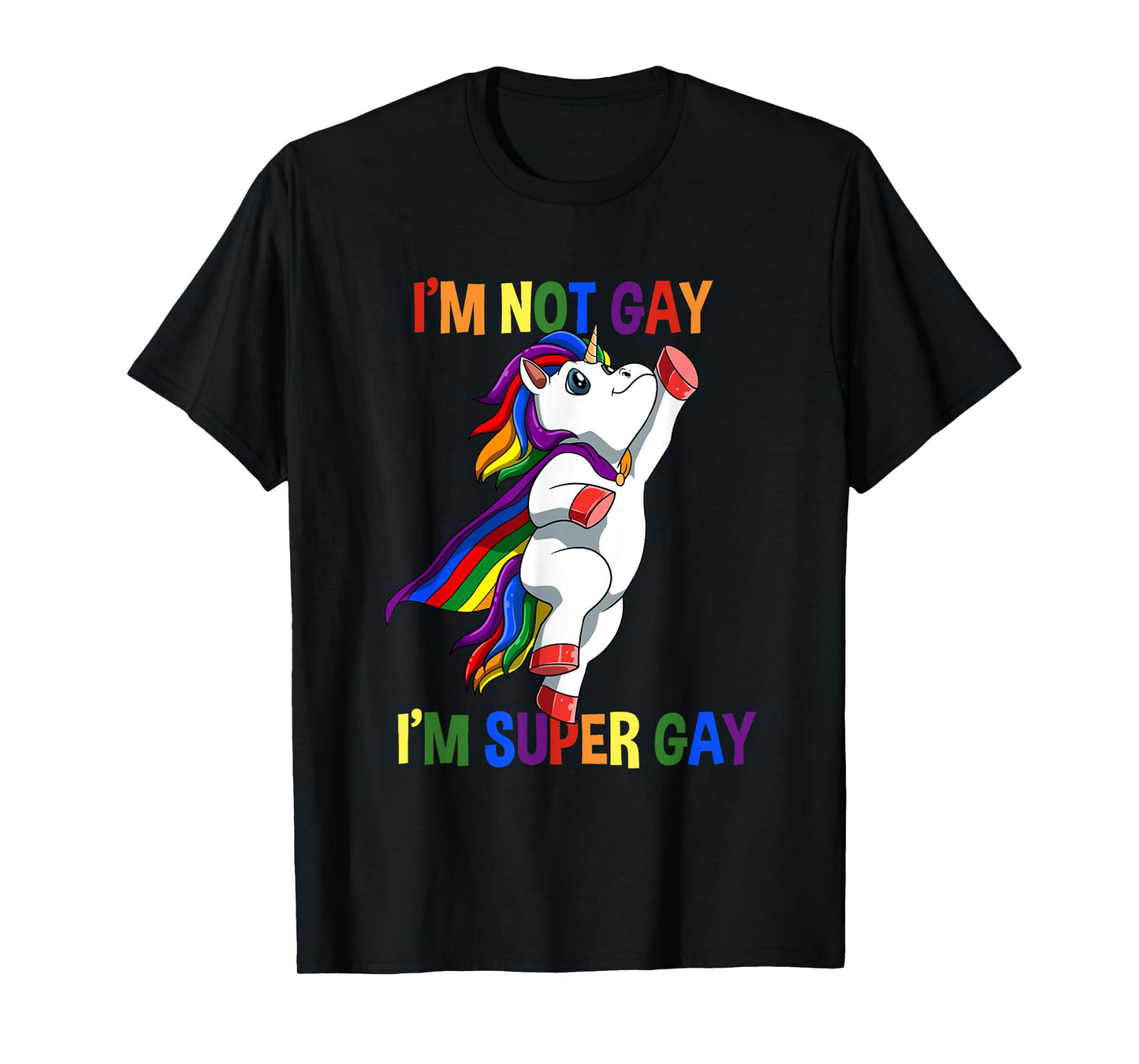 I Am Not Gay I Am Super Gay Unicorn LGBTQ T-Shirt