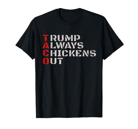 Taco Humor, Trump Always Chickens Out T-Shirt