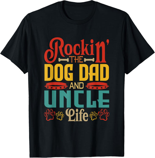 Rocking Dog Dad And Uncle Father's Day Dog Owner Life T-Shirt