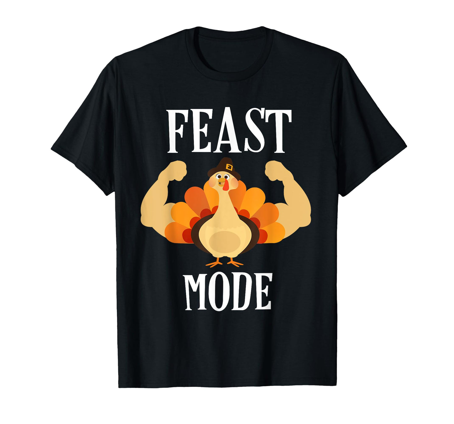 Feast Mode Shirt Funny Muscle Turkey Thanksgiving Shirt T-Shirt