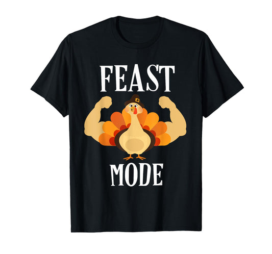 Feast Mode Shirt Funny Muscle Turkey Thanksgiving Shirt T-Shirt