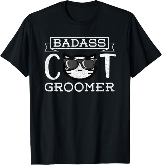 Funny Cat Grooming Tee Gift For A Badass Cat Groomer T-Shirt