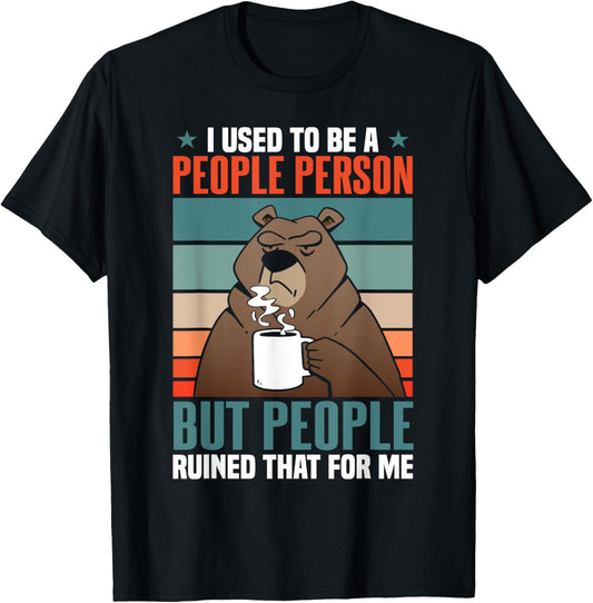 Introvert Funny I Used To Be A People Person Bear T-Shirt