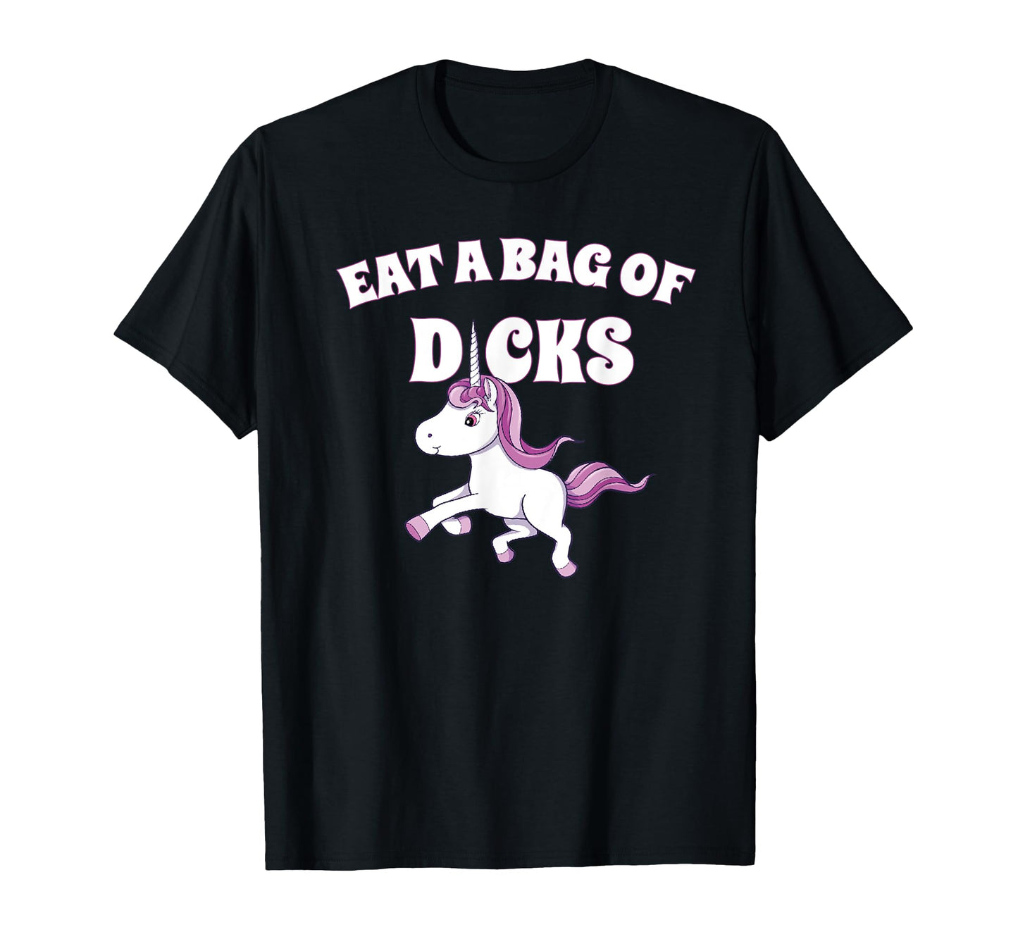 Eat A Giant Bag Of Dicks Gag Gift Funny Unicorn T-Shirt