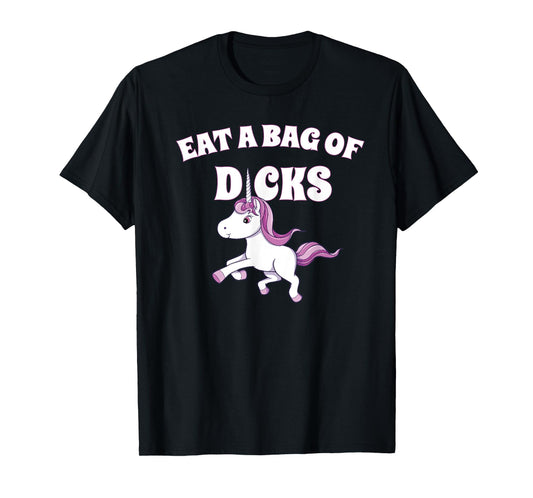 Eat A Giant Bag Of Dicks Gag Gift Funny Unicorn T-Shirt