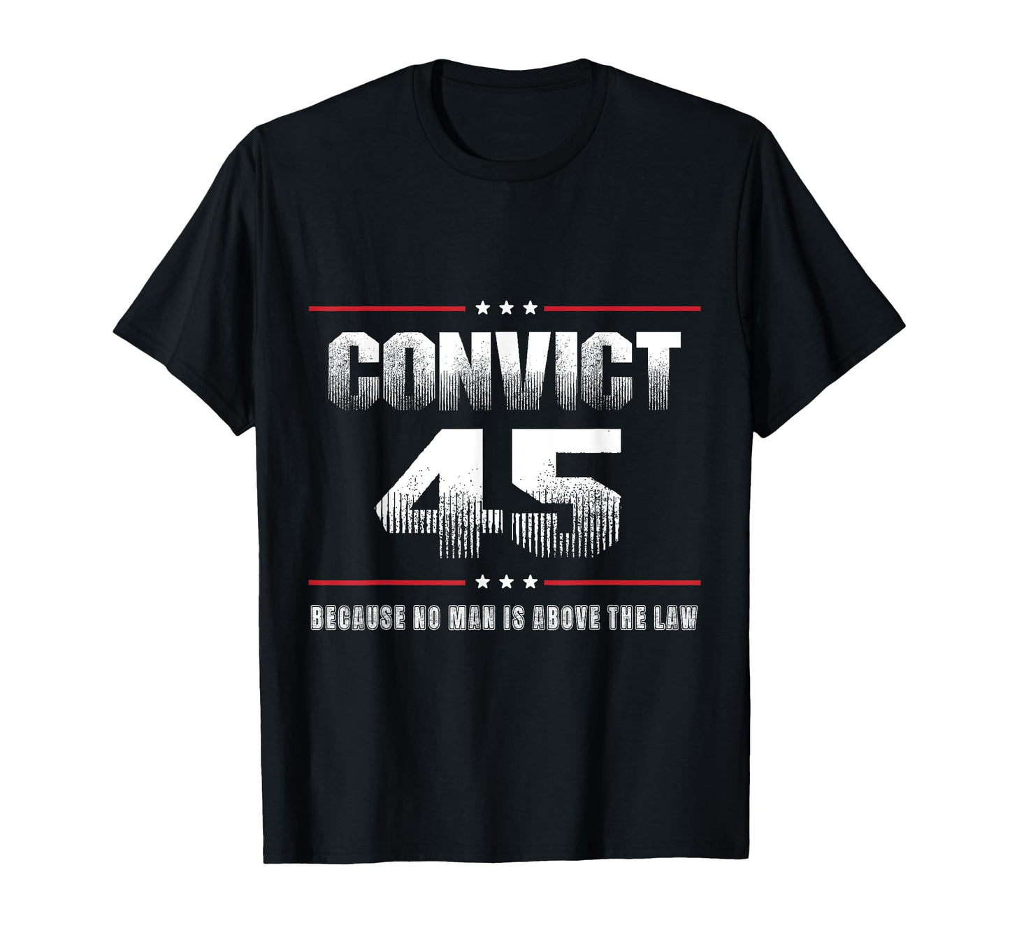 Convict 45 No One Is Above The Law Felon President T-Shirt