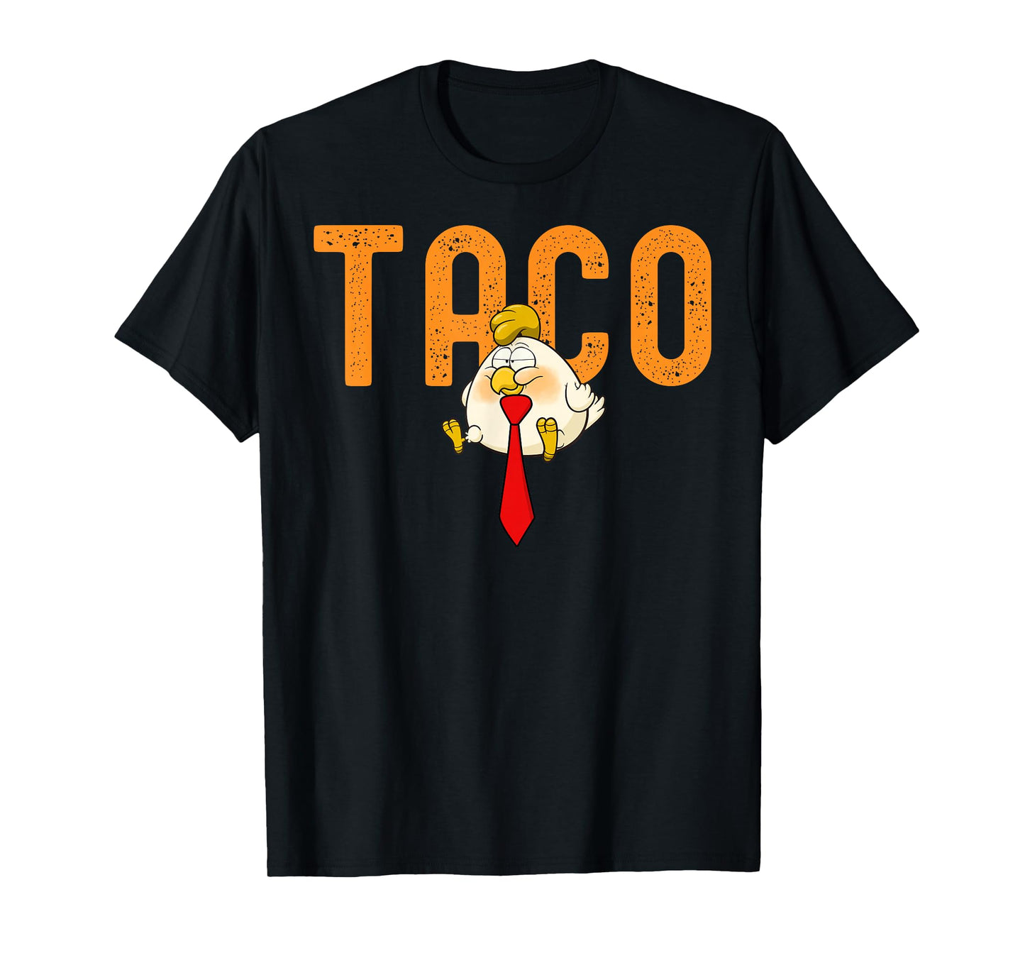 TACO Trump - Trump Always Chickens Out Funny Trump Chicken T-Shirt
