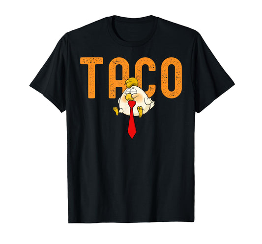 TACO Trump - Trump Always Chickens Out Funny Trump Chicken T-Shirt
