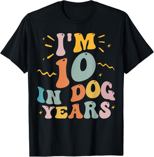 Funny 70th Birthday Dogs Lover Quote I'm 10 In Dog Years 70 T-Shirt