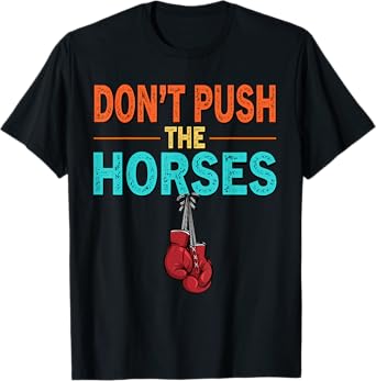 Don’t Push the Horses Meme Retro Vintage Don’t Push Horses T-Shirt