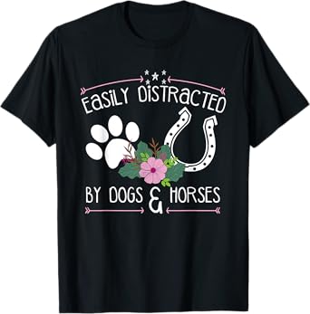 Easily Distracted By Dogs And Horses Funny Farm Animal Lover T-Shirt