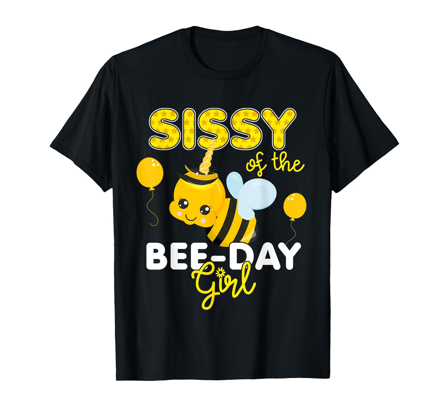 Sissy of the Bee Day Girl Bee Themed Fun Bday Matching Party T-Shirt