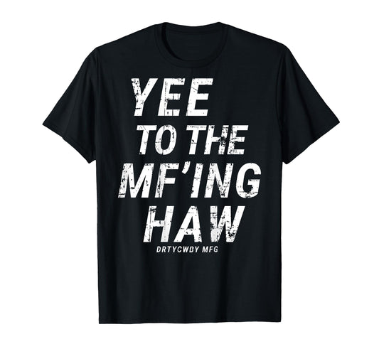 Yee To The Mf'ing Haw Rodeo(ON BACK) T-Shirt