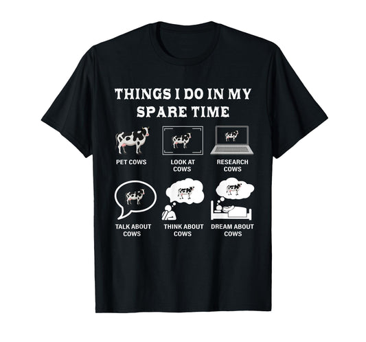 Things I Do In My Spare Time Cow Lover Farmer Cows Gifts T-Shirt
