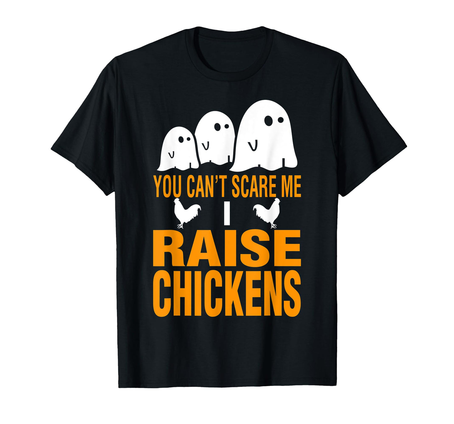 Halloween You Cant Scare Me I Raise Chickens T-Shirt