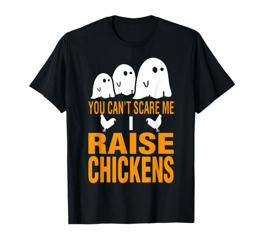Halloween You Cant Scare Me I Raise Chickens T-Shirt