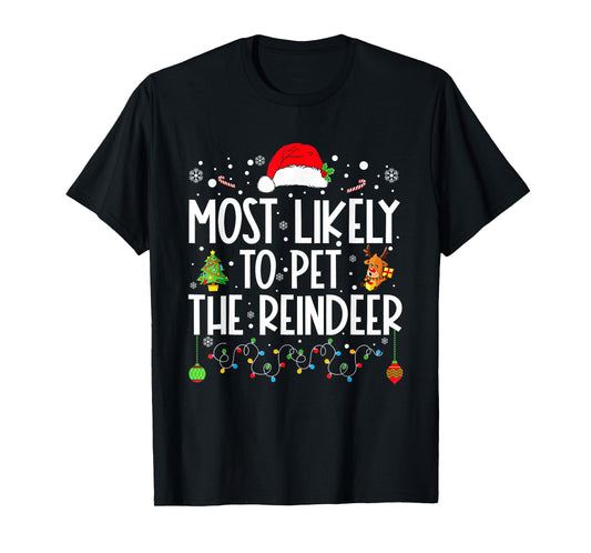 Most Likely To Pet The Reindeer Funny Christmas T-Shirt