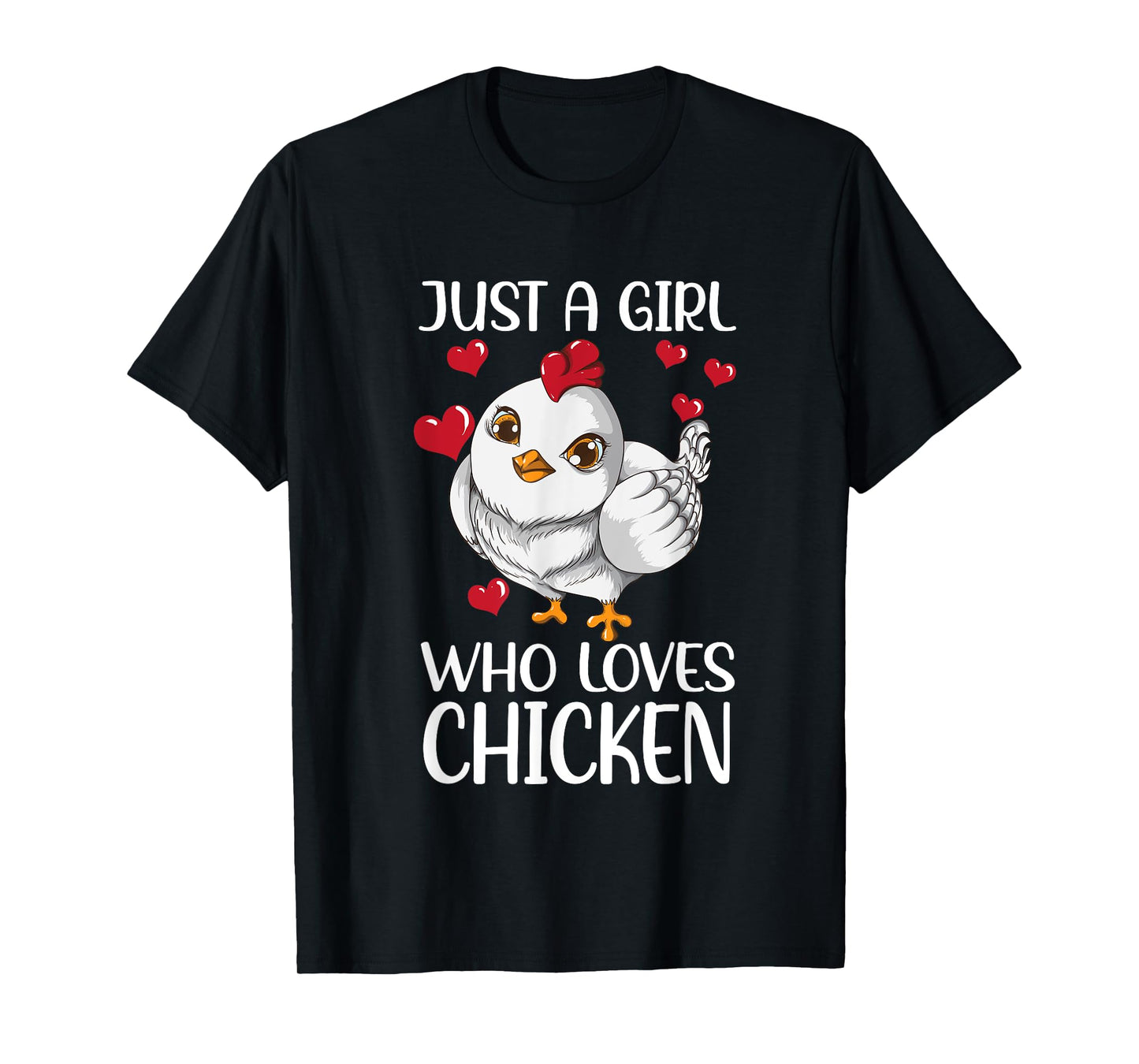 Just a girl who Loves Chicken Chicken Do you Love Chickens T-Shirt