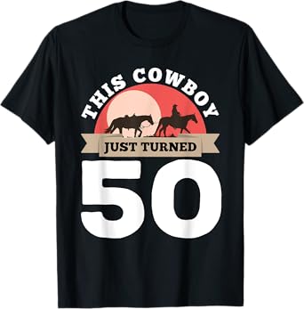 This Cowboy Just Turned 50 - 50th Birthday Horse Rider Gift T-Shirt