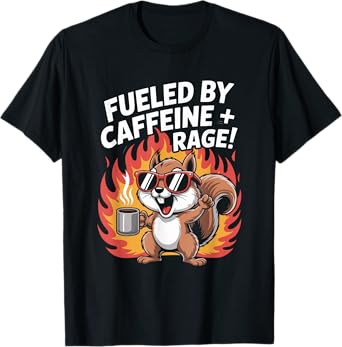 Fueled by Caffeine and Rage Funny Angry Pet Squirrel Coffee T-Shirt