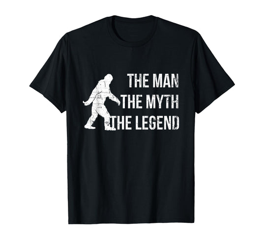 Best Bigfoot Sasquatch Shirt - The Man The Myth The Legend T-Shirt