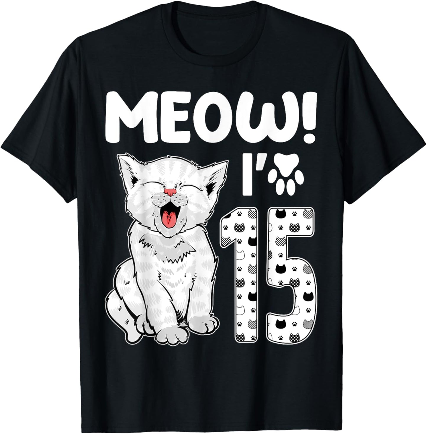 Meow I'm 15 Years Old Girl 15th Birthday Cat Cute Cat Lover T-Shirt