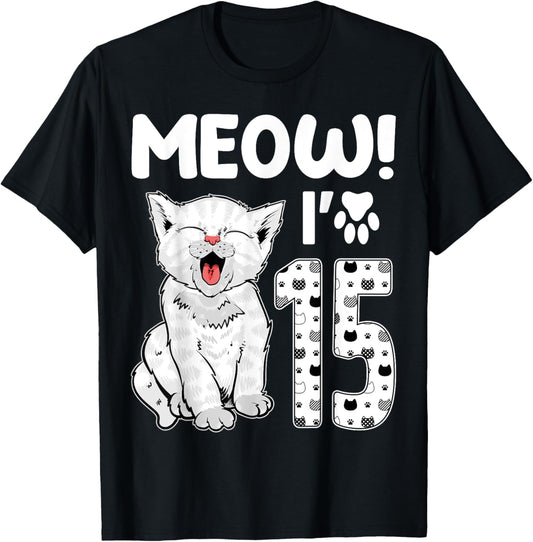 Meow I'm 15 Years Old Girl 15th Birthday Cat Cute Cat Lover T-Shirt