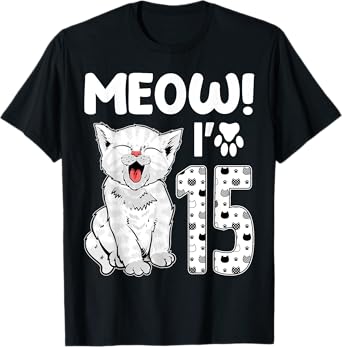 Meow I'm 15 Years Old Girl 15th Birthday Cat Cute Cat Lover T-Shirt
