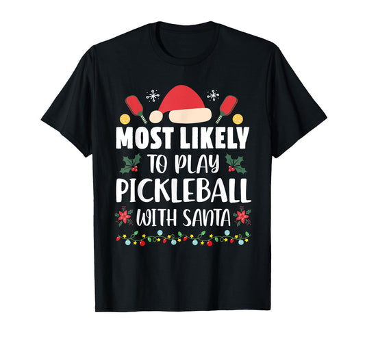Most Likely To Play Pickleball With Santa Family Christmas T-Shirt