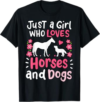 Horse Just a Girl Who Loves Horses and Dogs Funny Gift T-Shirt