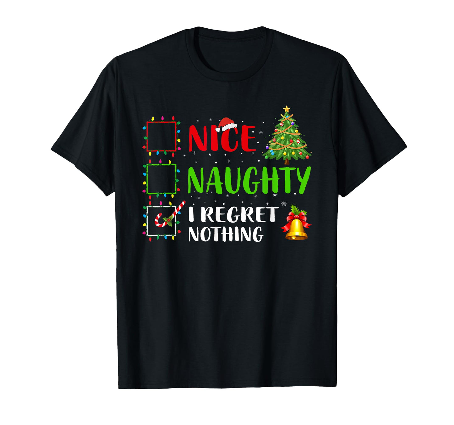Nice Naughty I Regret Nothing Funny Xmas Family Men Women T-Shirt
