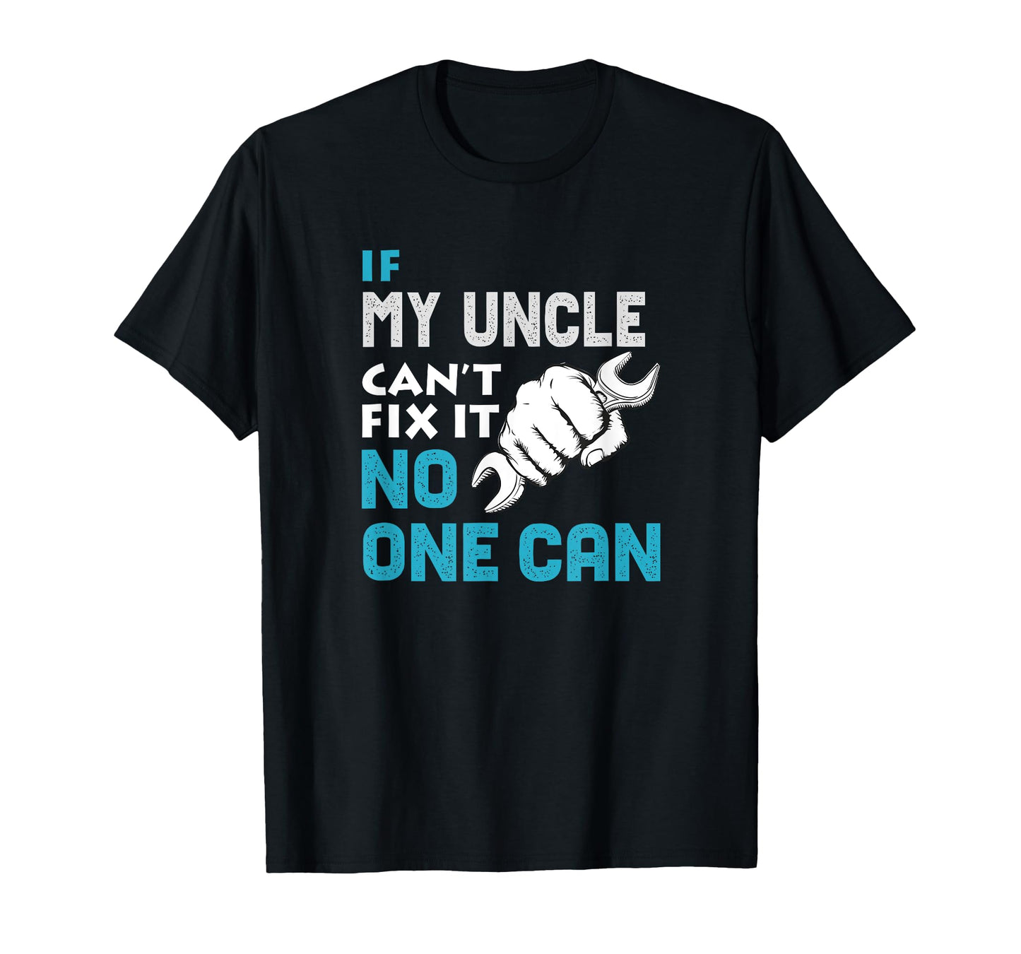 If my uncle cant fix it no one can Father's Day T-Shirt Gift T-Shirt