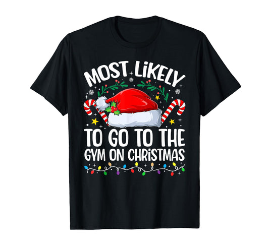 Family Christmas Most Likely to Go to The Gym On Christmas T-Shirt