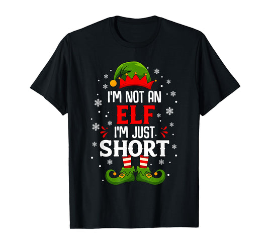 I'm Not an Elf Im Just Short Funny Christmas Matching Family T-Shirt