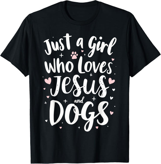 Just a Girl Who Loves Jesus & Dogs Tee Dog Puppies Lover T-Shirt