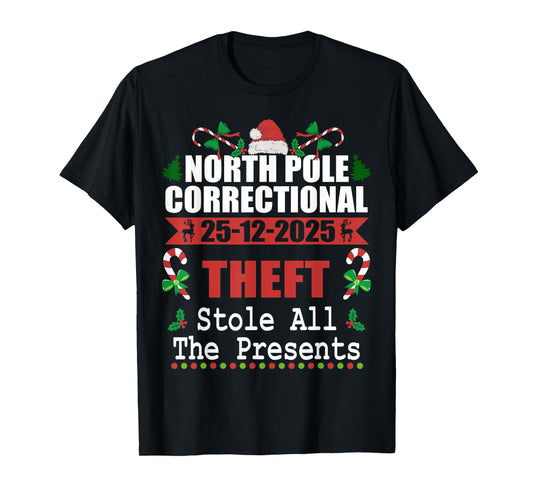 North Pole Correctional Christmas Theft Stole The Presents T-Shirt