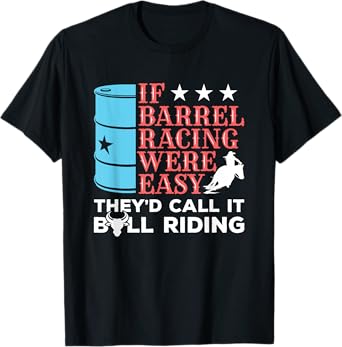 If Barrel Racing Were Easy - Arena Barrel Racing T-Shirt