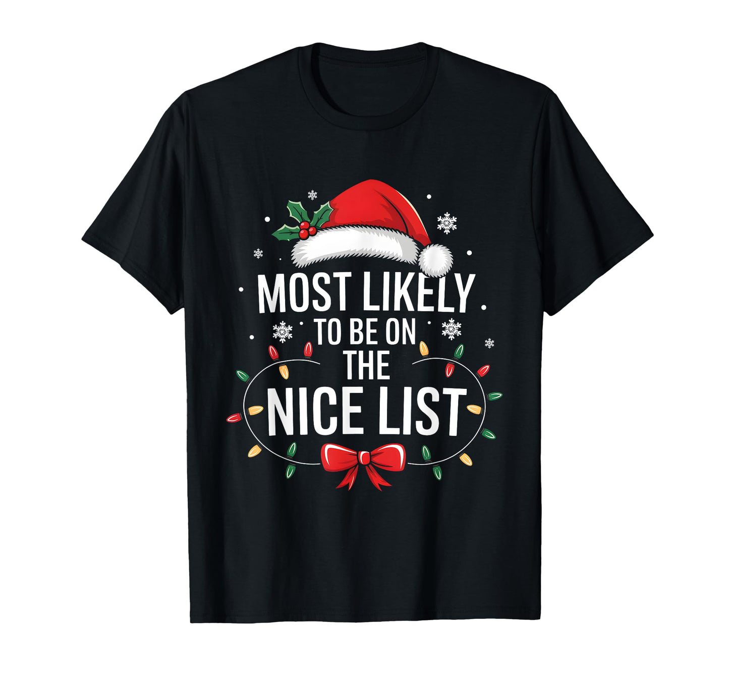 Most Likely To Be On The Nice List Funny Xmas Family Holiday T-Shirt
